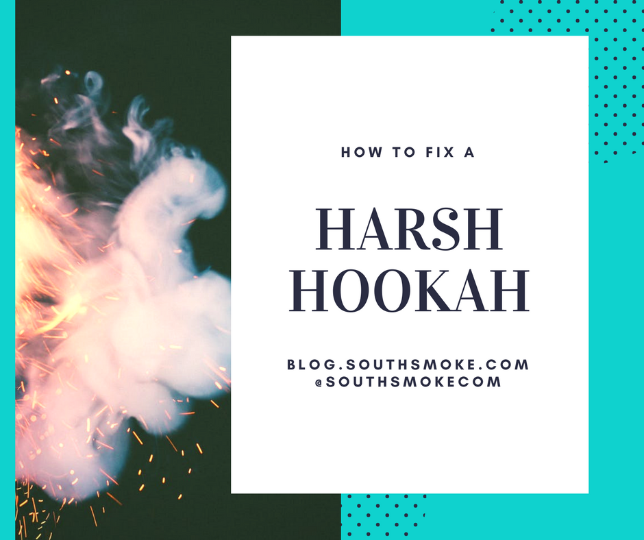 what to do when your hookah is harsh