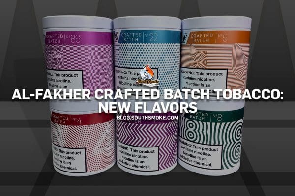 Al-Fakher Crafted Batch Tobacco New Shisha Flavors