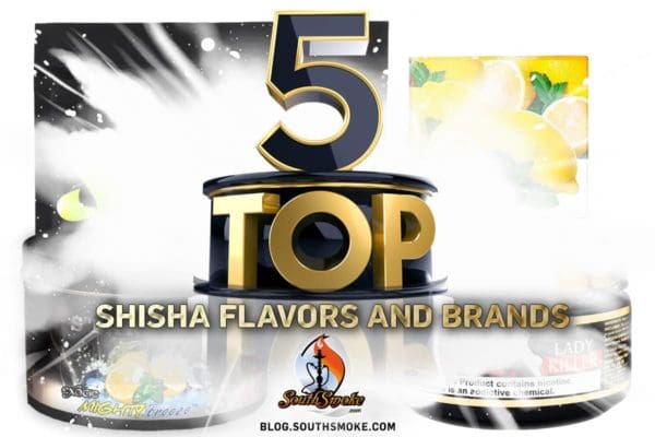 5 Top Shisha Flavors and Brands by SouthSmoke.com 